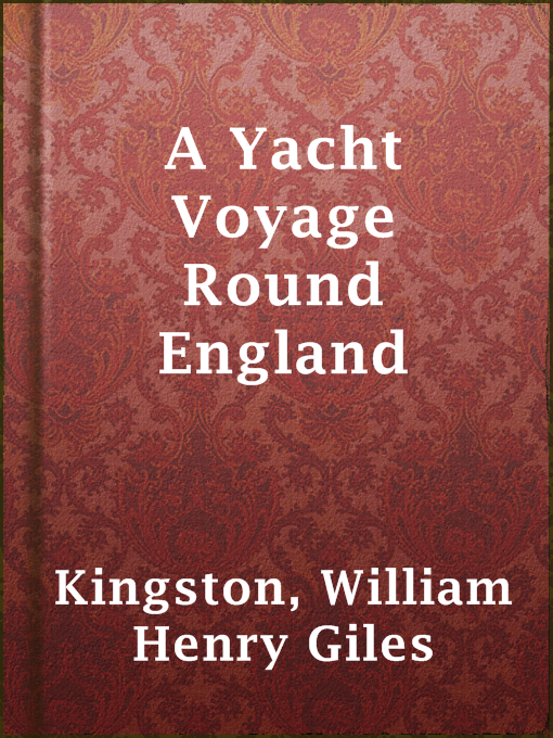 Title details for A Yacht Voyage Round England by William Henry Giles Kingston - Available
